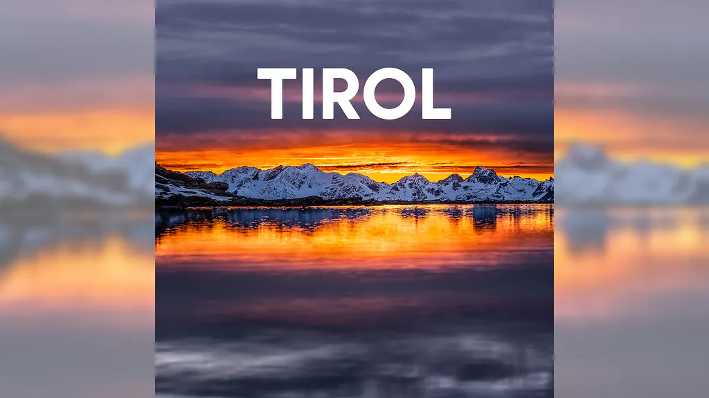 Tirol - Magie der Berge