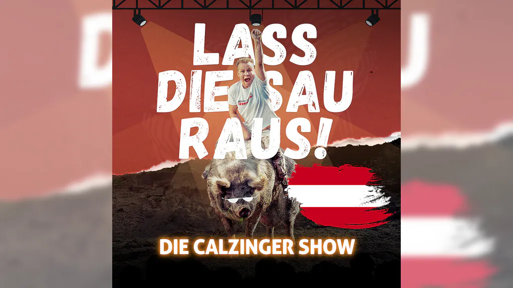 Lass Die Sau Raus (Tour) !! - Die CALZINGER Show!! - Ab nach Österreich!