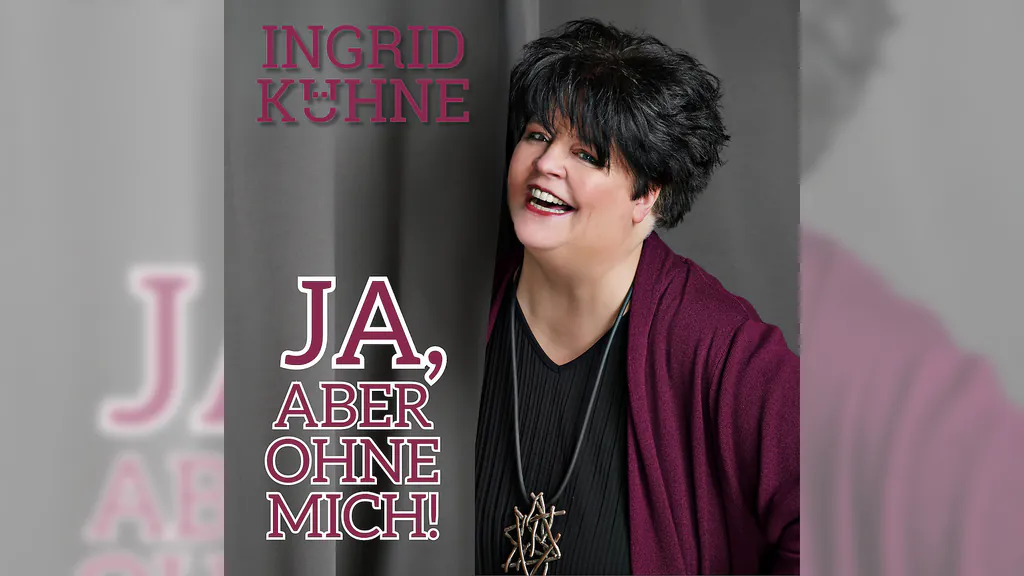 Ingrid Kühne - Ja, aber ohne mich!