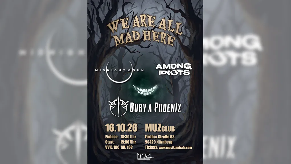 We Are All Mad Here - Live: Bury A Phoenix | Midnight Sun | Among Idiots