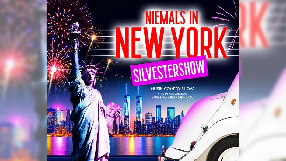 „Niemals in New York“ - Silvester-Musik-Komödie - Silvester mal anders?