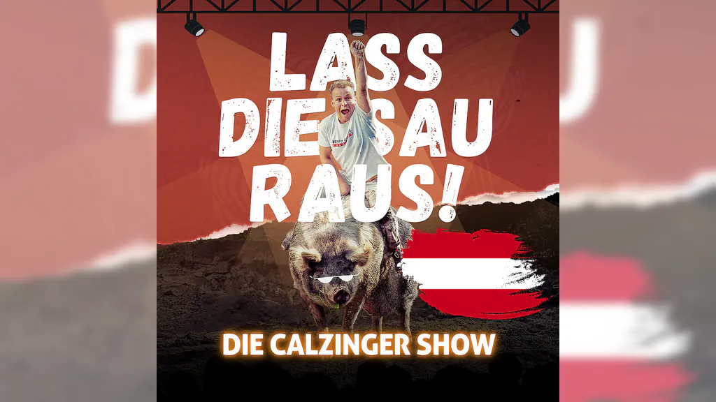 Lass Die Sau Raus (Tour) !! - Die CALZINGER Show!! - Ab nach Österreich!