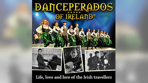 Danceperados of Ireland - Life, Love and Lore of the Irish Travellers