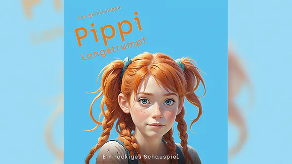 Pippi Langstrumpf - Ein rockiges Schauspiel für die ganze Familie