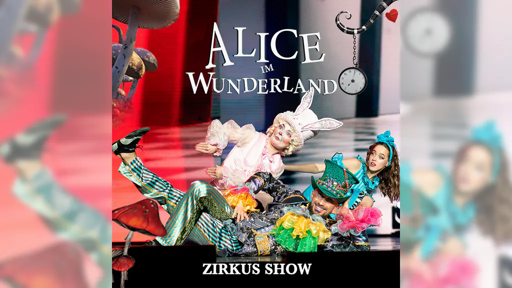 Alice im Wunderland - Circus Show für die ganze Familie