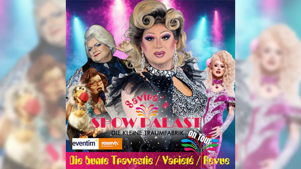 Savira´s SHOWPALAST - on Tour - Die bunte Travestie - Varieté - Revue