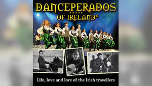 Danceperados of Ireland - Life, love and lore of the Irish Travellers