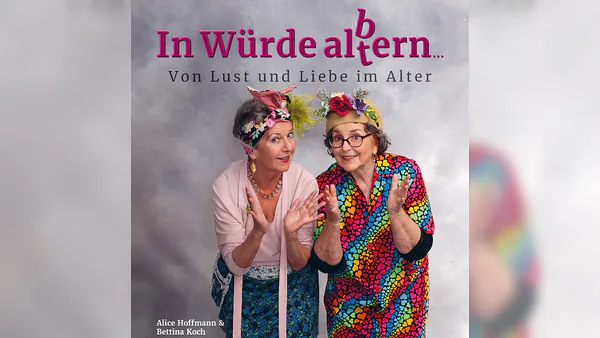 In Würde al(t)bern - Comedy mit Alice Hoffmann und Bettina Koch - präsentiert von Savira´s Showpalast
