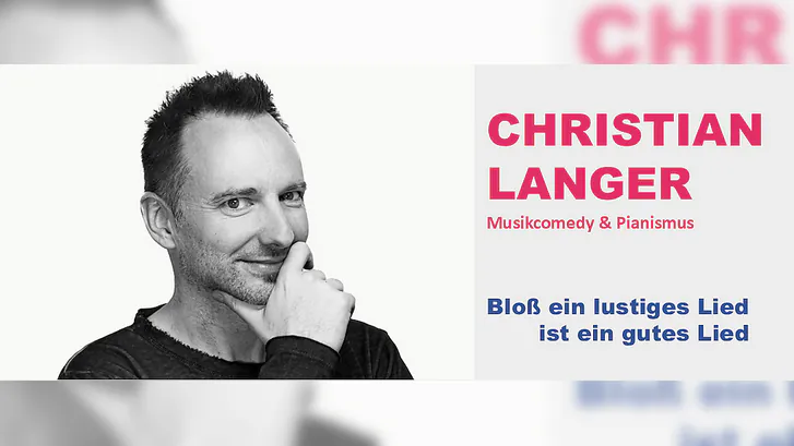 Christian Langer - Musikcomedy und Pianismus - Bloß ein lustiges Lied ist ein gutes Lied