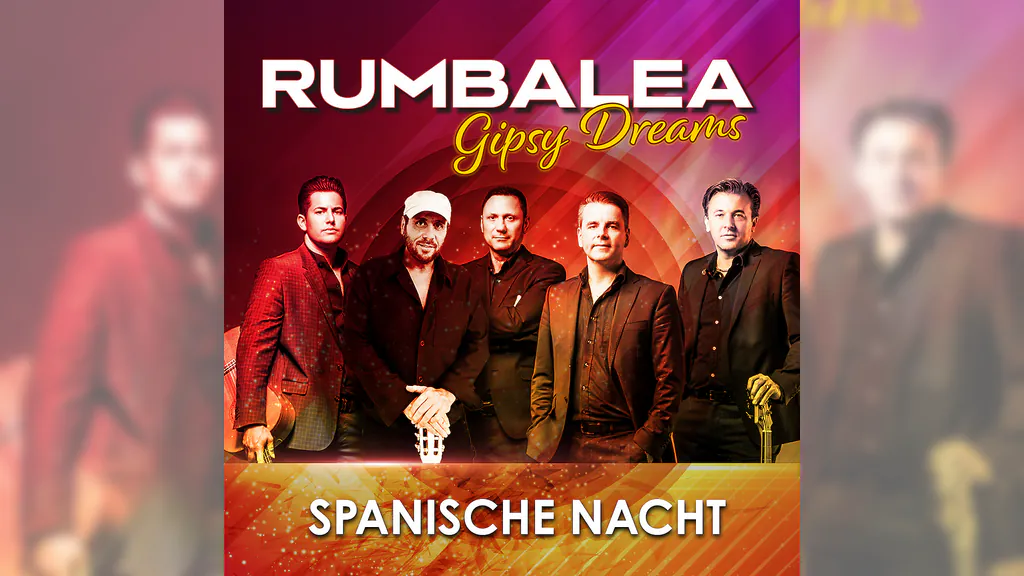Gipsy Dreams - Spanische Nacht mit RUMBALEA - A tribute to the Gipsy Kings