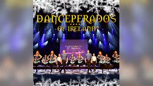 Danceperados of Ireland - Spirit of Irish Christmas