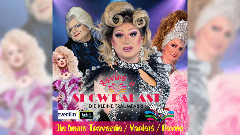 Savira´s SHOWPALAST - on Tour - Die bunte Travestie - Varieté - Revue