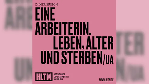 Eine Arbeiterin. Leben, Alter und Sterben /UA - Didier Eribon / 15+ / Zum letzten Mal!
