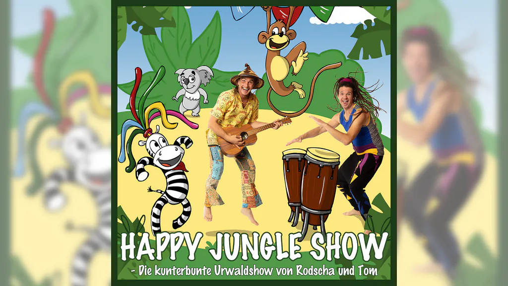 Rodscha und Tom - HAPPY JUNGLE - Die kunterbunte Urwaldshow