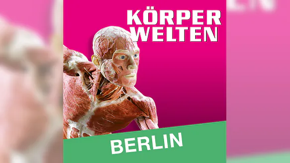 KÖRPERWELTEN | Berlin | Tagesticket