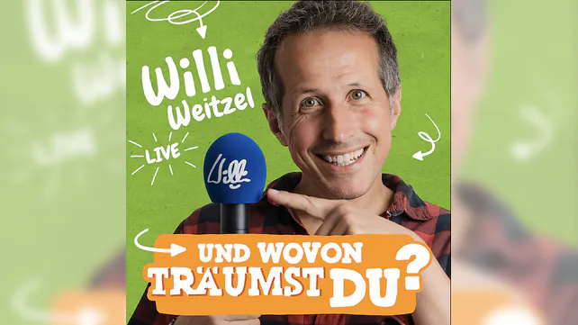 Willi live - UND WOVON TRÄUMST DU? - Die Show über Träume, Mut und das Leben