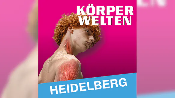 KÖRPERWELTEN | Heidelberg | Tagesticket