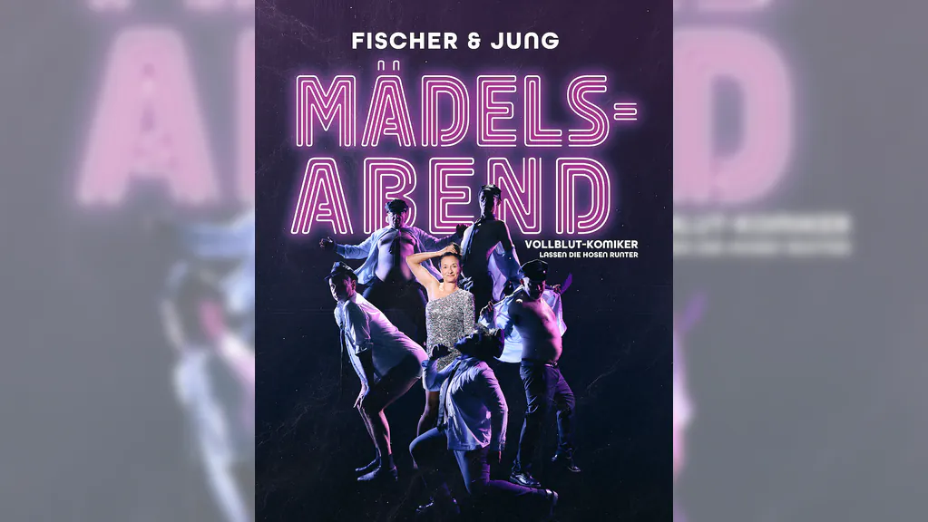 Fischer & Jung - Mädelsabend - Theater-Comedy, Striptease und mehr