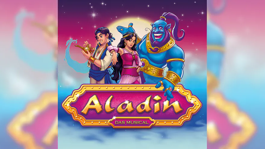 Aladin - das Musical - Das Highlight für die ganze Familie!