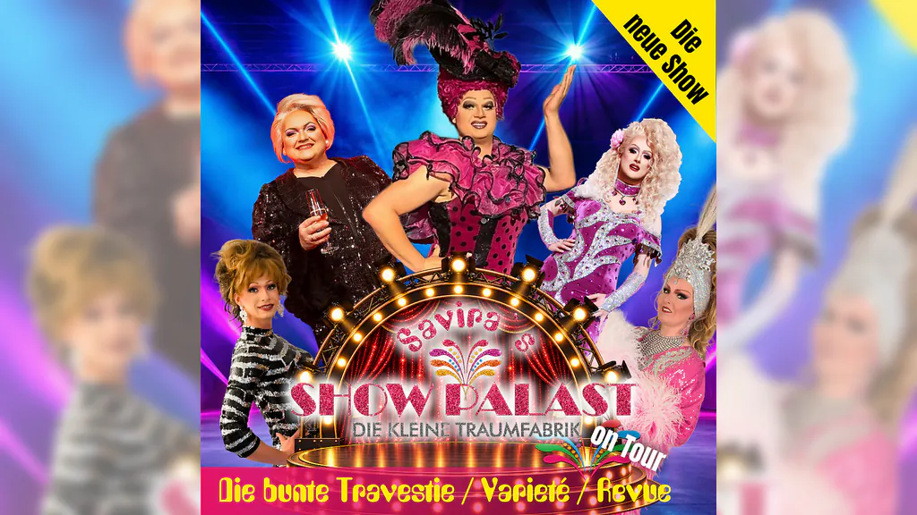 Savira´s SHOWPALAST - on Tour - Die bunte Travestie - Varieté - Revue