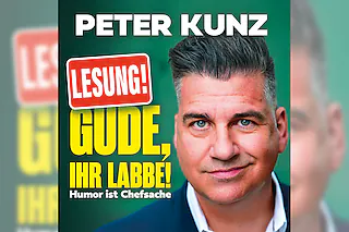 Peter Kunz - Gude, ihr Labbe! - Humor ist Chefsache