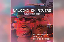 Walking on Rivers - Bright Screen, Red Eyes, Science Fiction Tour