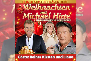 Weihnachten mit Michael Hirte - Das Weihnachtskonzert der großen Gefühle präsentiert von Reiner Kirsten