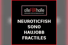 Alle für Halle - Neuroticfish, Sono, Haujobb, Fractiles