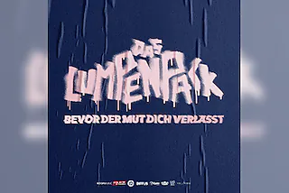 Das Lumpenpack - Bevor der Mut dich verlässt
