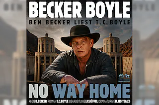Ben Becker - liest T.C. Boyle: „No Way Home“