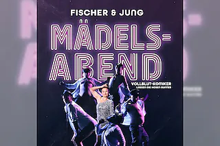 FISCHER & JUNG - MÄDELSABEND