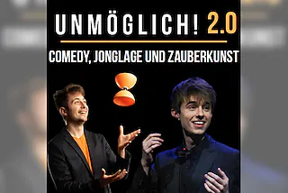 UNMÖGLICH 2.0! - Jonglage und Zauberkunst - Patrick Johansson & Maurice Grange
