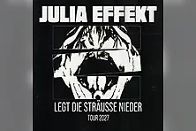Julia Effekt - Legt die Sträuße nieder - Tour 2027