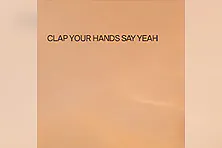 Clap Your Hands Say Yeah