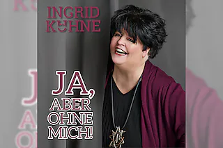 Ingrid Kühne - Ja, aber ohne mich!