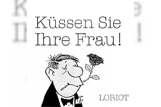 Küssen Sie Ihre Frau! (Eheberatung mit Loriot)