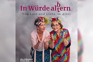 In Würde al(t)bern - Comedy mit Alice Hoffmann und Bettina Koch - präsentiert von Savira´s Showpalast