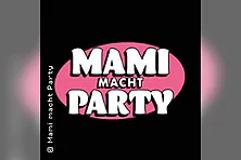 Mami macht Party - Bonns erste & einzige Clubnacht nur für Frauen - ONLY LADIES!