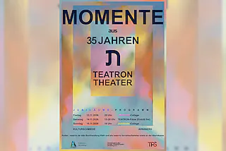 MOMENTE aus 35 Jahren TEATRON THEATER