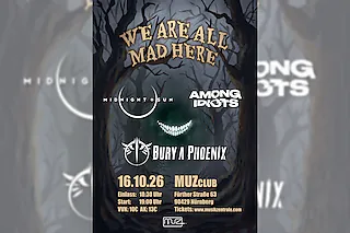 We Are All Mad Here - Live: Bury A Phoenix | Midnight Sun | Among Idiots