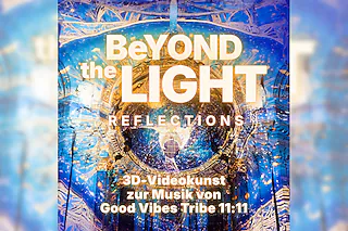Beyond the Light - Reflections - Zur Musik von Good Vibes Tribe 11:11