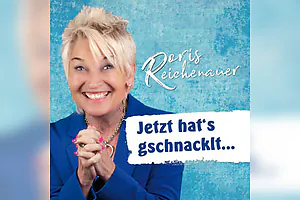 Doris Reichenauer - Jetzt hat's gschnacklt...