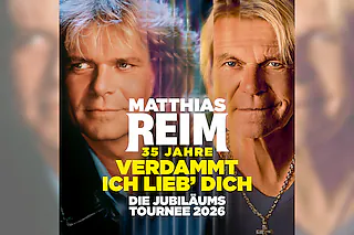 MATTHIAS REIM - Die Jubiläumstournee 2026