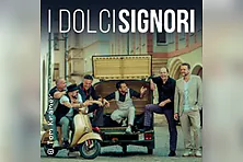 I Dolci Signori - Die große Nacht der italienischen Welthits