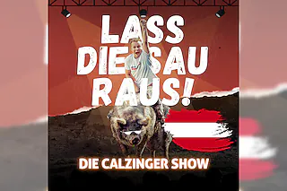 Lass Die Sau Raus (Tour) !! - Die CALZINGER Show!! - Ab nach Österreich!