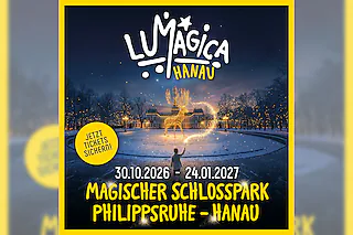 LUMAGICA Hanau - Magischer Schlosspark Philippsruhe - Zeitfenster - Ticket