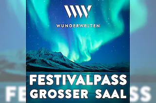 WunderWelten: Festivalpass - Großer Saal