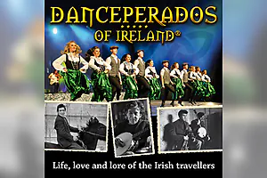 Danceperados of Ireland - Life, Love and Lore of the Irish Travellers