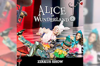 Alice im Wunderland - Circus Show für die ganze Familie