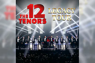 The 12 Tenors - Legacy Tour